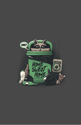 Home Sweet Home Garbage Raccoon