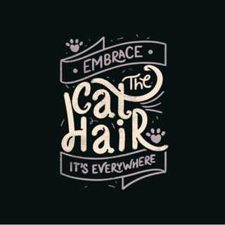 Embrace The Cat Hair It's Everywhere II