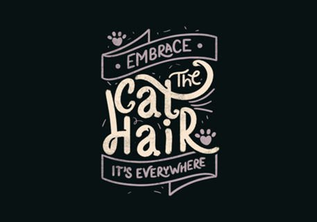 Embrace The Cat Hair It's Everywhere II