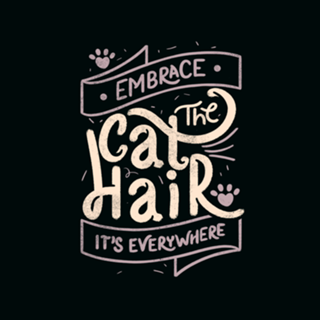 Embrace The Cat Hair It's Everywhere II