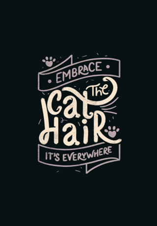 Embrace The Cat Hair It's Everywhere II