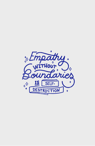 Empathy without boundaries is self-destruction