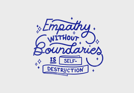 Empathy without boundaries is self-destruction