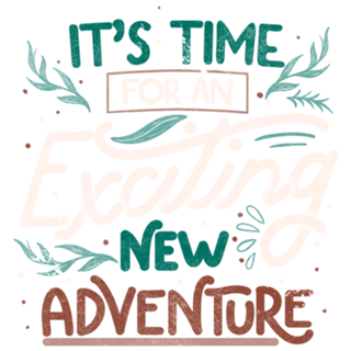 Its Time For An Exciting New Adventure