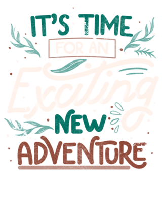 Its Time For An Exciting New Adventure
