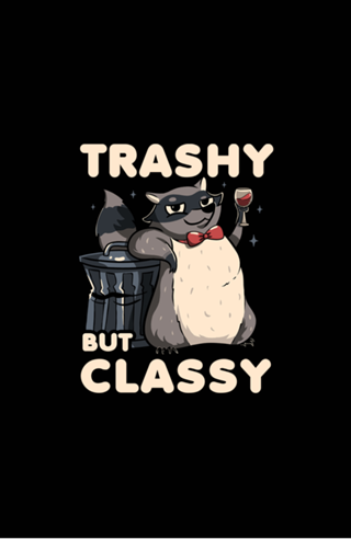 Trashy But Classy Fancy Raccoon