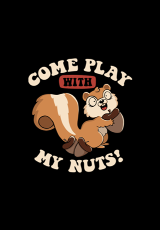 Come Play With My Nuts