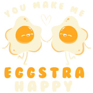 You Make Me Eggstra Happy