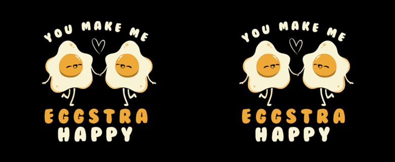 You Make Me Eggstra Happy