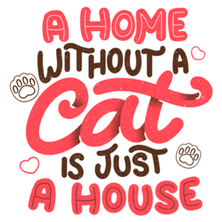 A Home Without a Cat is Just a House