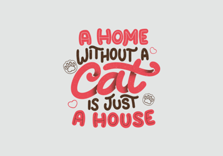 A Home Without a Cat is Just a House
