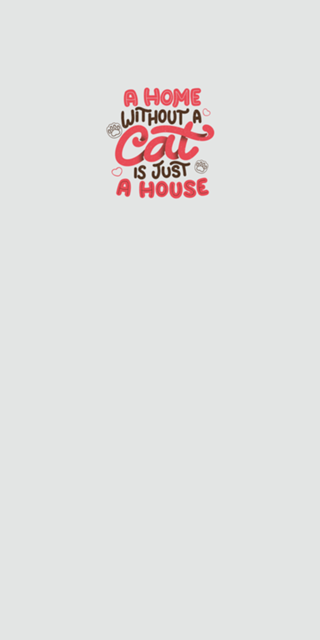 A Home Without a Cat is Just a House