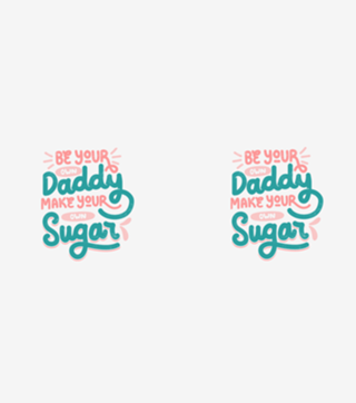 Be Your Own Daddy Make Your Own Sugar