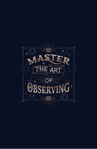 Master The Art Of Observing