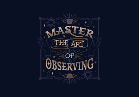Master The Art Of Observing