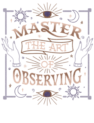Master The Art Of Observing