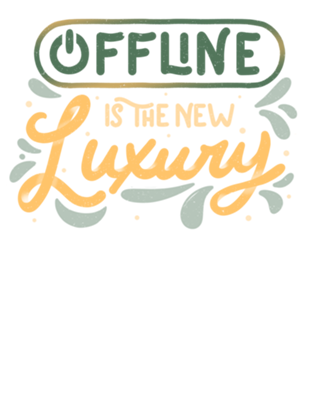 Offline is The New Luxury