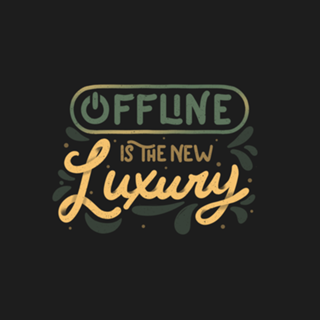 Offline is The New Luxury