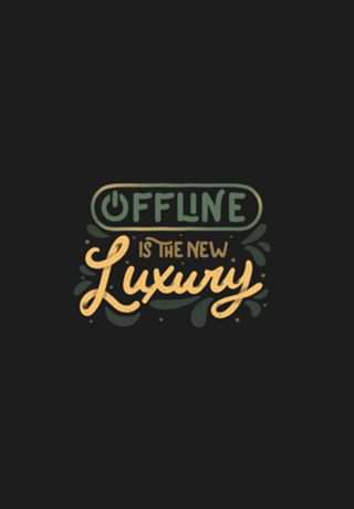 Offline is The New Luxury