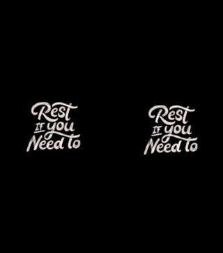 Rest if You Need to