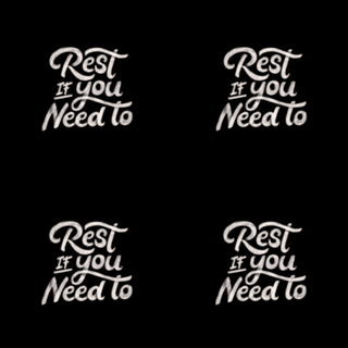 Rest if You Need to