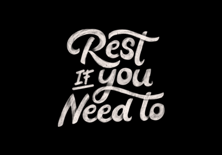 Rest if You Need to