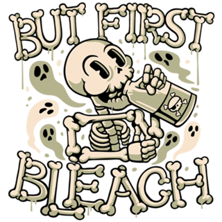 But First Bleach Skeleton Drinking Monday