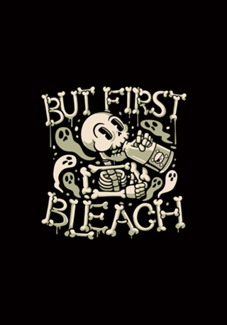 But First Bleach Skeleton Drinking Monday