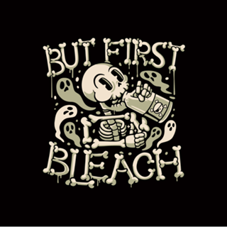 But First Bleach Skeleton Drinking Monday