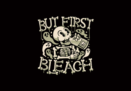 But First Bleach Skeleton Drinking Monday