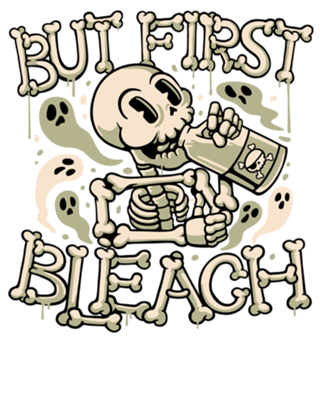 But First Bleach Skeleton Drinking Monday