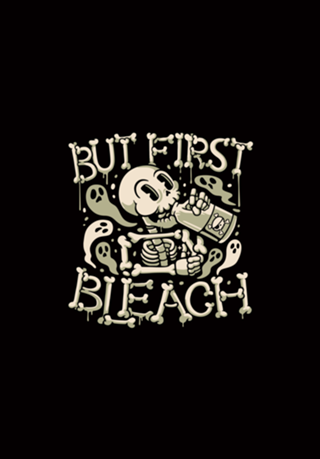 But First Bleach Skeleton Drinking Monday
