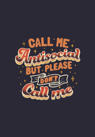 Call Me Antisocial But Please Don't Call Me Dark