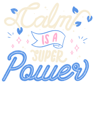 Calm is a Super Power