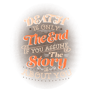 Death Is Only The End If You Assume The Story