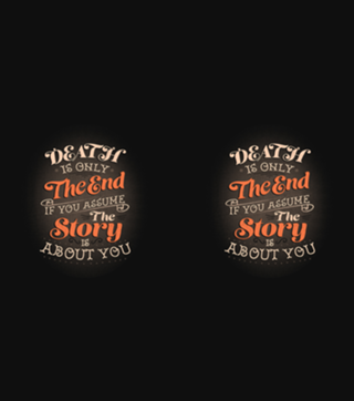 Death Is Only The End If You Assume The Story