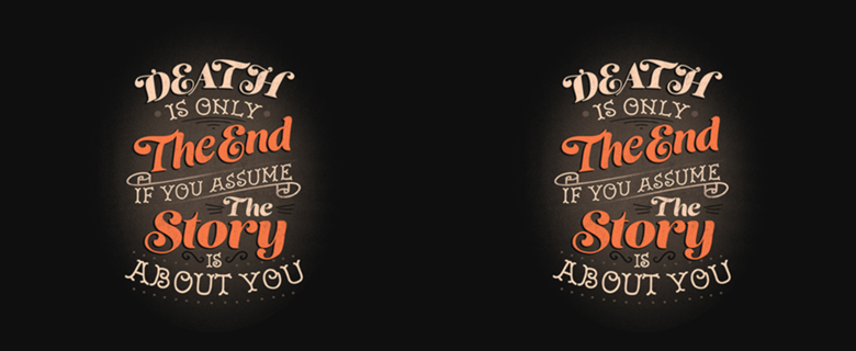 Death Is Only The End If You Assume The Story