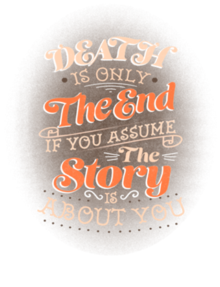 Death Is Only The End If You Assume The Story