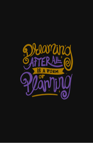 Dreaming After All Is A Form Of Planning