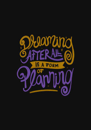 Dreaming After All Is A Form Of Planning