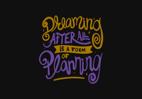 Dreaming After All Is A Form Of Planning