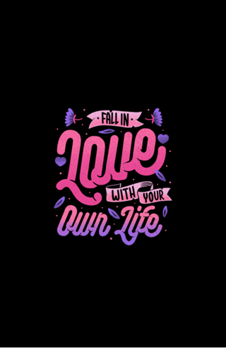 Fall in Love with Your Own Life