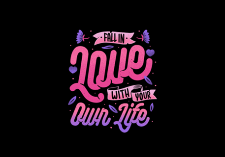 Fall in Love with Your Own Life