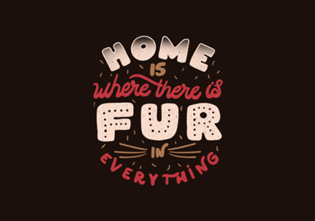 Home Is Where There Is Fur In Everything