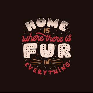 Home Is Where There Is Fur In Everything