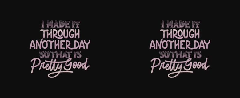 I Made It Through Another Day That Is Pretty Good