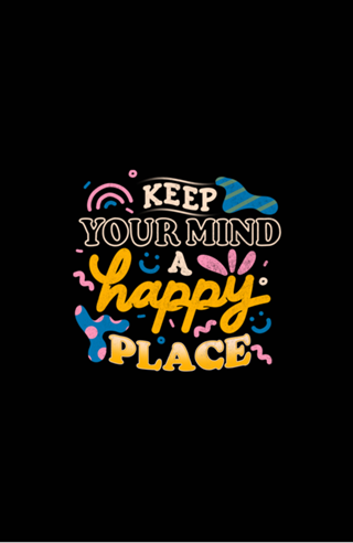 Keep Your Mind a Happy Place
