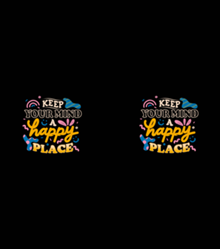 Keep Your Mind a Happy Place