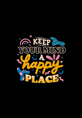 Keep Your Mind a Happy Place