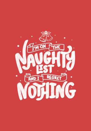 I'm on The Naughty List and I Regret Nothing